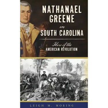 Nathanael Greene in South Carolina: Hero of the American Revolution