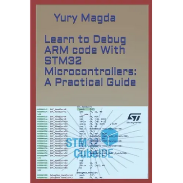 Learn to Debug ARM code With STM32 Microcontrollers: A Practical Guide