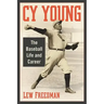 Cy Young: The Baseball Life and Career