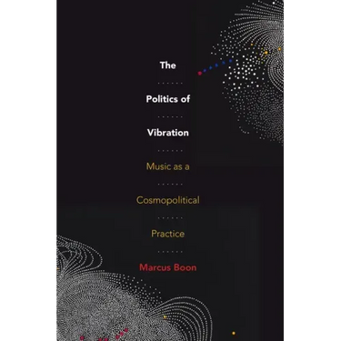 The Politics of Vibration: Music as a Cosmopolitical Practice