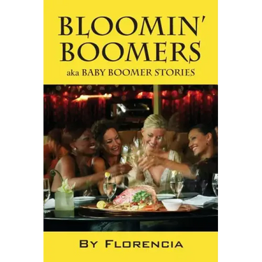 Bloomin' Boomers: Aka Baby Boomer Stories