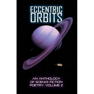 Eccentric Orbits: An Anthology Of Science Fiction Poetry, Volume 2