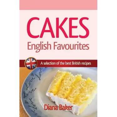 Cakes - English Favourites: A Selection of the Best British Recipes
