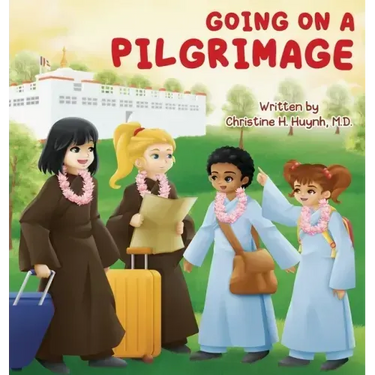 Going on a Pilgrimage: Teach Kids The Virtues Of Patience, Kindness, And Gratitude From A Buddhist Spiritual Journey - For Children To Experi
