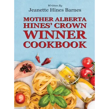 Mother Alberta Hines' Crown Winner Cookbook