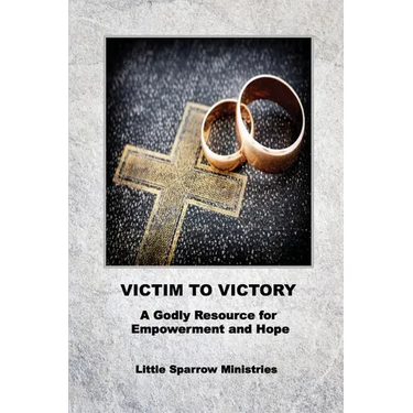 Victim to Victory: A Godly Resource for Empowerment and Hope