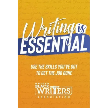 Writing is Essential: How to Use What You've Got to Get the Job Done