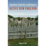 Colonialism, Community, and Heritage in Native New England