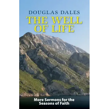 The Well of Life: More Sermons for the Seasons of Faith