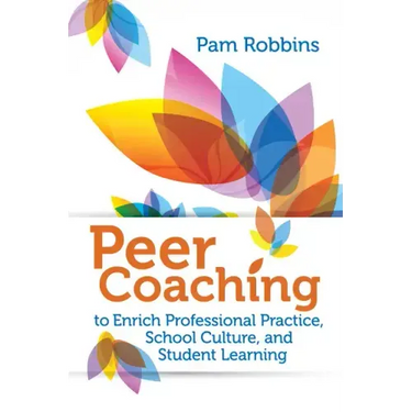 Peer Coaching: To Enrich Professional Practice, School Culture, and Student Learning