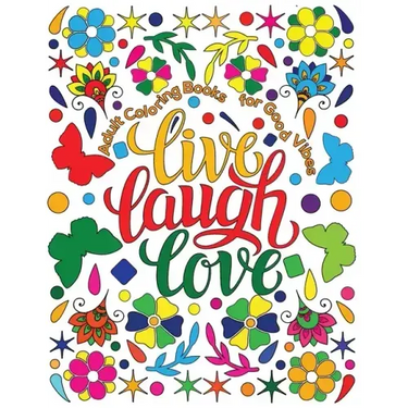 Adult Coloring Book for Good Vibes: Live Laugh Love Motivational and Inspirational Sayings Coloring Book for Adults
