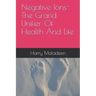 Negative Ions- The Grand Unifier Of Health And Life
