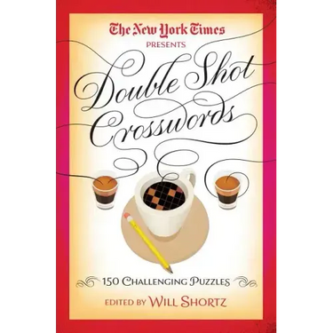 The New York Times Double Shot Crosswords: 150 Challenging Puzzles