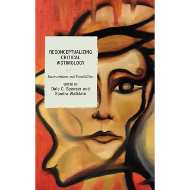 Reconceptualizing Critical Victimology: Interventions and Possibilities