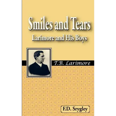 Smiles and Tears or Larimore and His Boys
