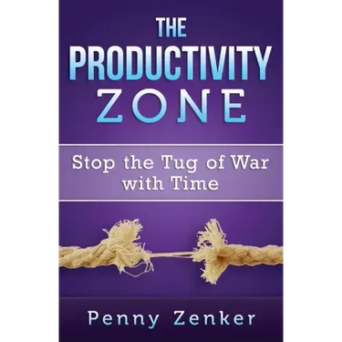 The Productivity Zone: Stop the Tug of War with Time