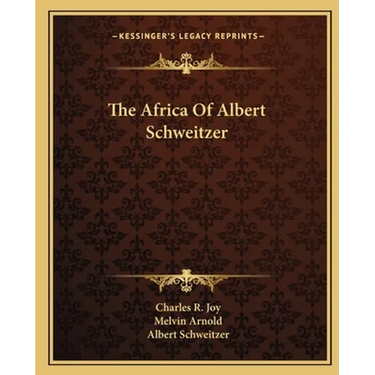 The Africa Of Albert Schweitzer