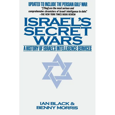 Israel's Secret Wars: A History of Israel's Intelligence Services