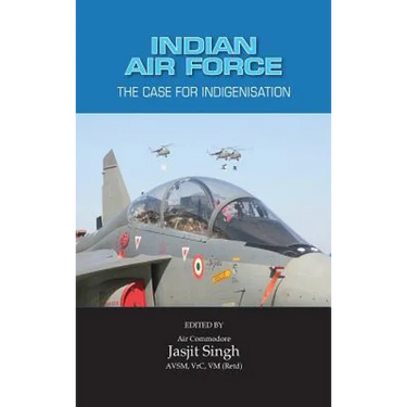 Indian Air Force: The Case for Indigenisation