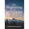 The Beginning of Wisdom - A Devotional Study of Job, Psalms, Proverbs, Ecclesiastes, and Song of Solomon