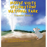 Mouse Visits Yellowstone National Park: Exploring National Parks