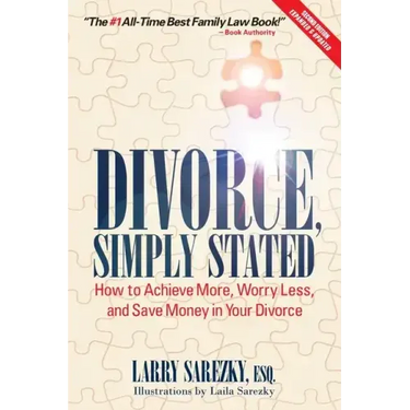 Divorce, Simply Stated (2nd ed.): How to Achieve More, Worry less and Save Money in Your Divorce