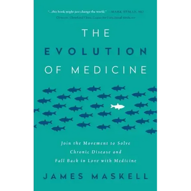 The Evolution of Medicine: Join the Movement to Solve Chronic Disease and Fall Back in Love with Medicine