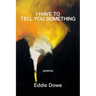 I Have to Tell You Something