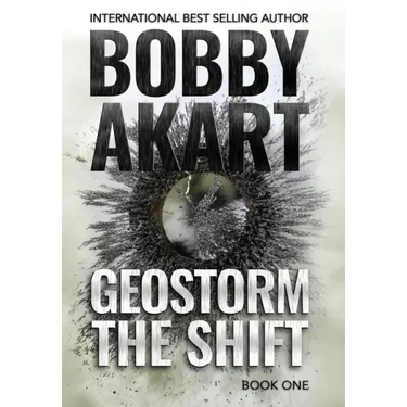 Geostorm The Shift: A Post-Apocalyptic EMP Survival Thriller