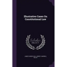 Illustrative Cases On Constitutional Law