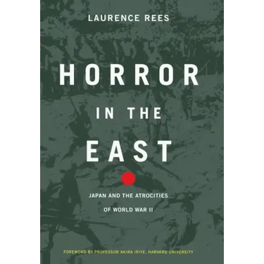 Horror in the East: Japan and the Atrocities of World War 2