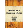 How to Be a Freelance Writer