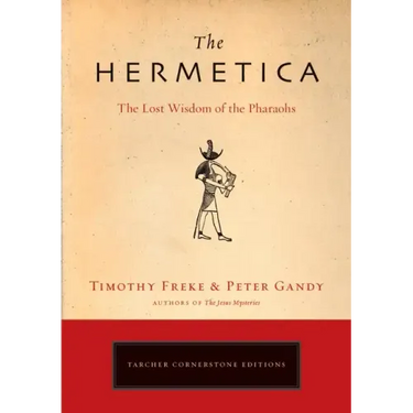 The Hermetica: The Lost Wisdom of the Pharaohs