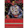 The Red Prince: The Secret Lives of a Habsburg Archduke