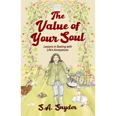 The Value of Your Soul: Lessons in Dealing with Life's Annoyances