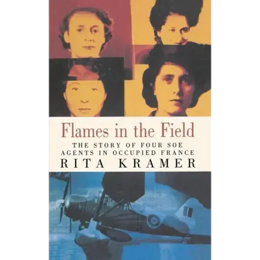 Flames in the Field: The Story of Four SOE Agents in Occupied France