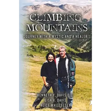 Climbing Mountains: Journey with a Mystic and a Healer