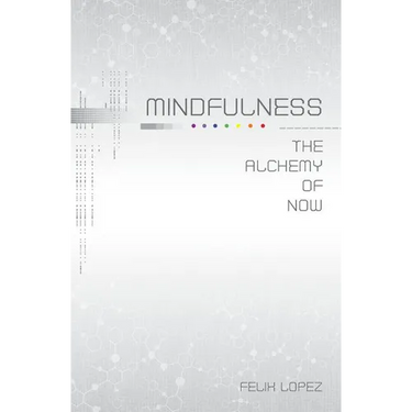Mindfulness: The Alchemy of Now