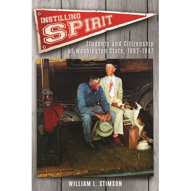 Instilling Spirit: Students and Citizenship at Washington State, 1892-1942