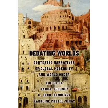 Debating Worlds: Contested Narratives of Global Modernity and World Order