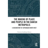 The Making of Place and People in the Danish Metropolis: A Sociohistory of Copenhagen North West