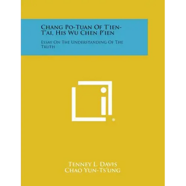 Chang Po-Tuan Of T'ien-T'ai, His Wu Chen P'ien: Essay On The Understanding Of The Truth