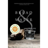 Bread & Water: Essays