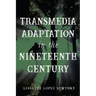 Transmedia Adaptation in the Nineteenth Century