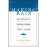 Making Rain: The Secrets of Building Lifelong Client Loyalty