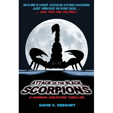 Attack of the Black Scorpions: A Horror-Creature Thriller