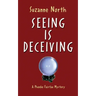 Seeing is Deceiving: A Phoebe Fairfax Mystery