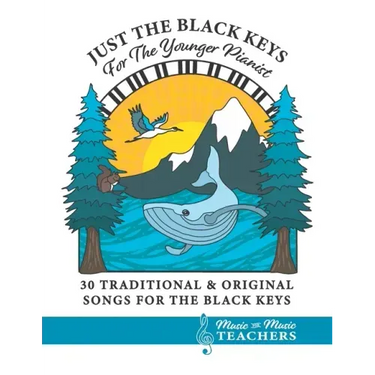 Just the Black Keys For the Younger Pianist: 30 Traditional & Original Songs for the Black Keys
