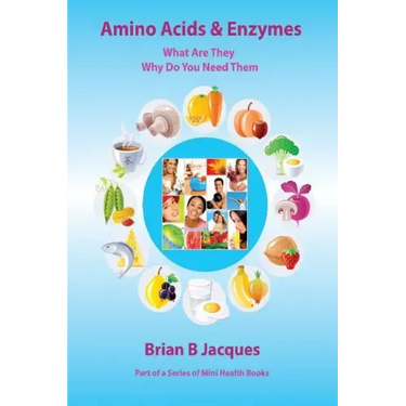 Amino Acids & Enzymes: What Are They - Why Do You Need Them