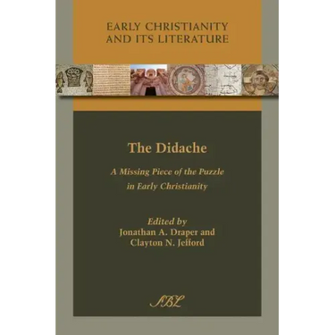 The Didache: A Missing Piece of the Puzzle in Early Christianity